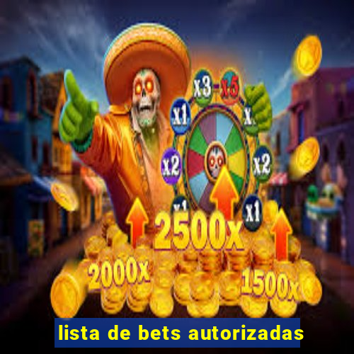 lista de bets autorizadas