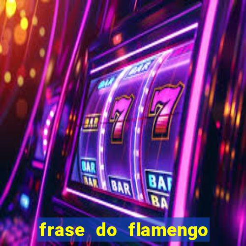 frase do flamengo para foto