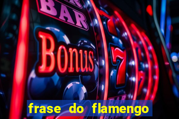 frase do flamengo para foto