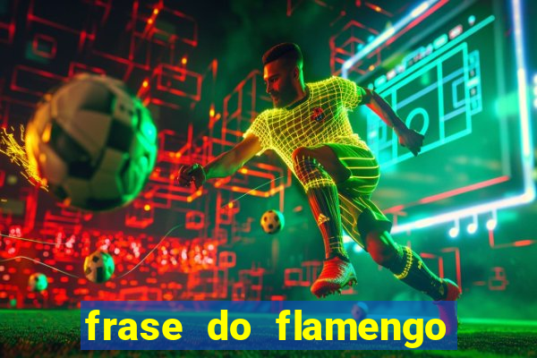 frase do flamengo para foto