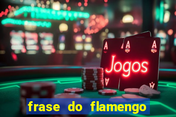 frase do flamengo para foto