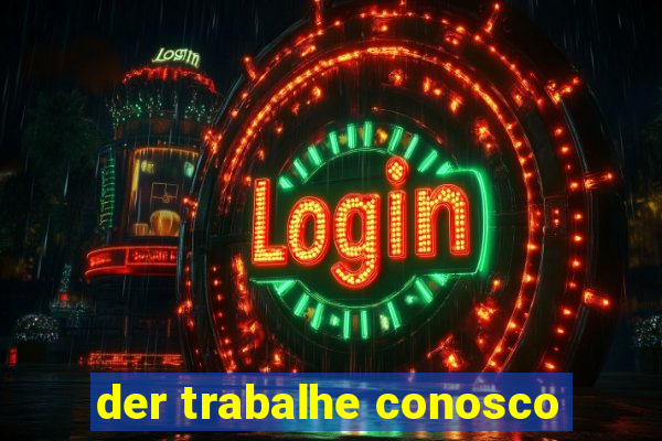 der trabalhe conosco