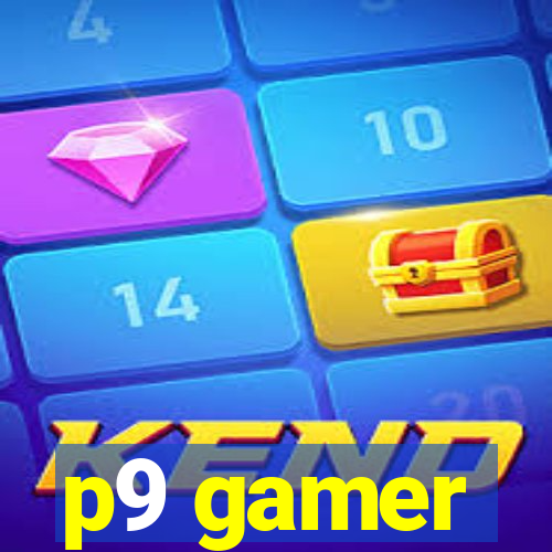 p9 gamer