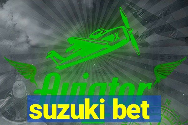 suzuki bet