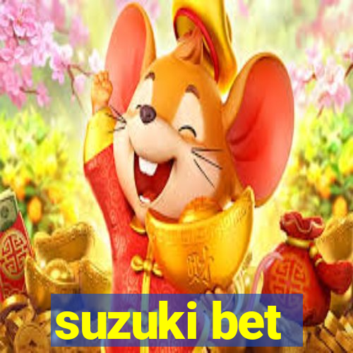 suzuki bet