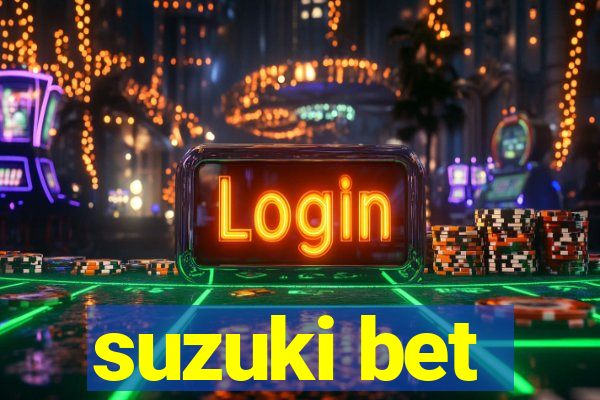 suzuki bet