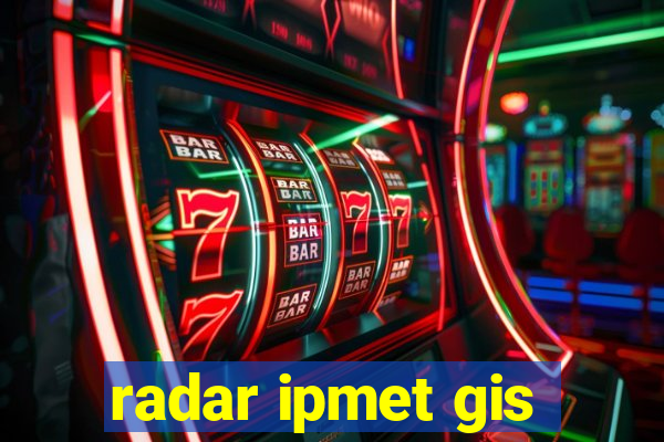 radar ipmet gis