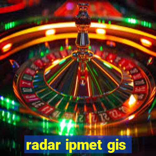 radar ipmet gis