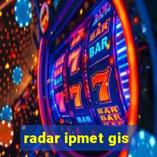 radar ipmet gis