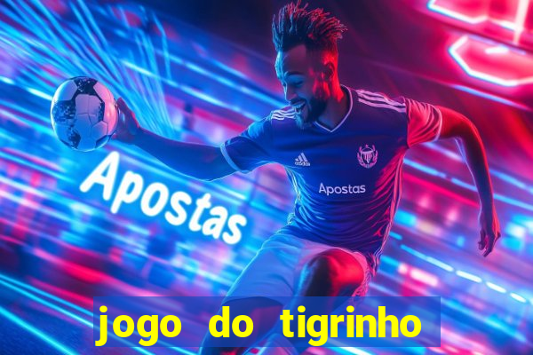 jogo do tigrinho aposta minima