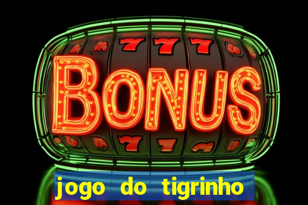 jogo do tigrinho aposta minima