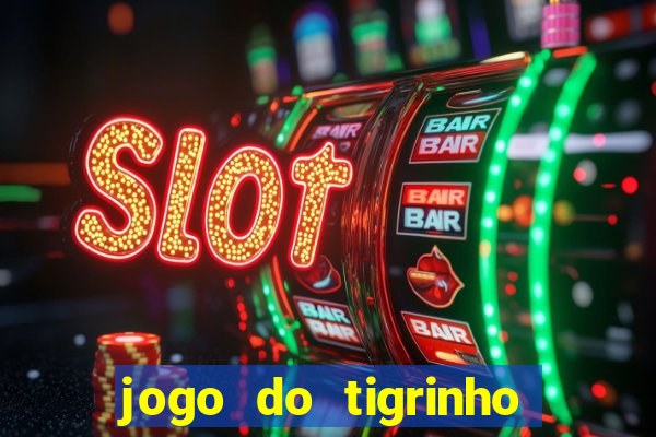 jogo do tigrinho aposta minima