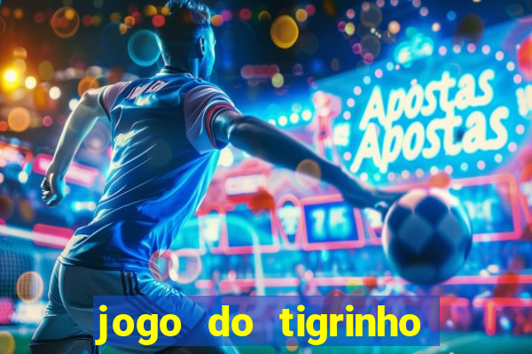 jogo do tigrinho aposta minima