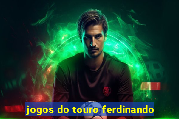 jogos do touro ferdinando