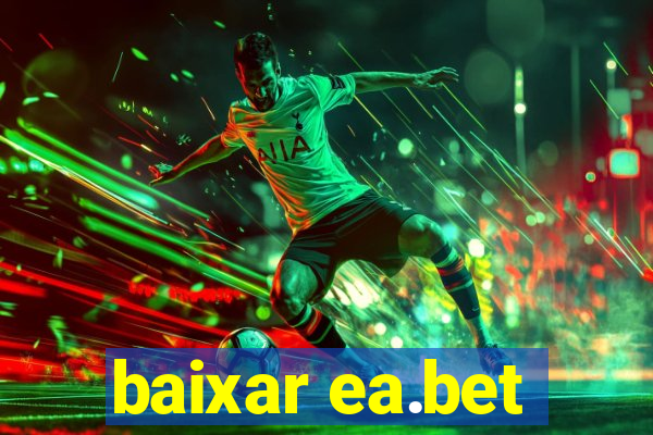 baixar ea.bet