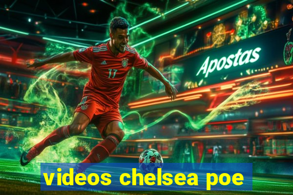 videos chelsea poe