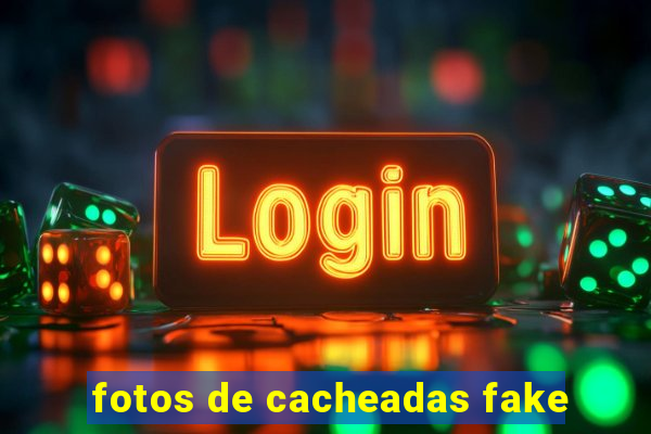 fotos de cacheadas fake