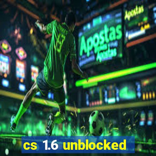 cs 1.6 unblocked