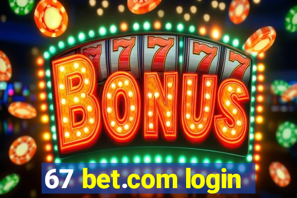 67 bet.com login