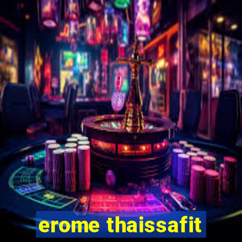 erome thaissafit