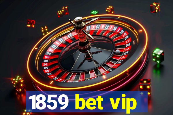 1859 bet vip