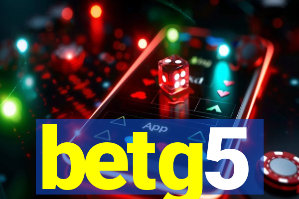 betg5