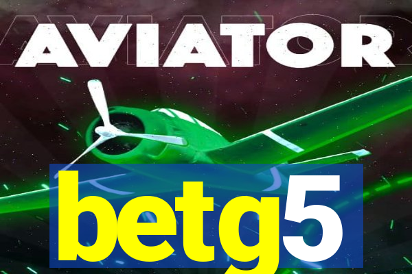 betg5