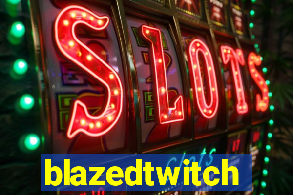 blazedtwitch