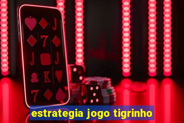 estrategia jogo tigrinho