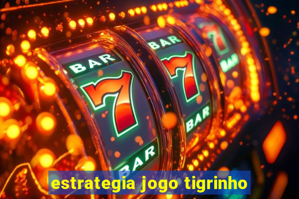 estrategia jogo tigrinho