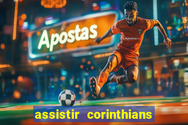 assistir corinthians futebol play hd