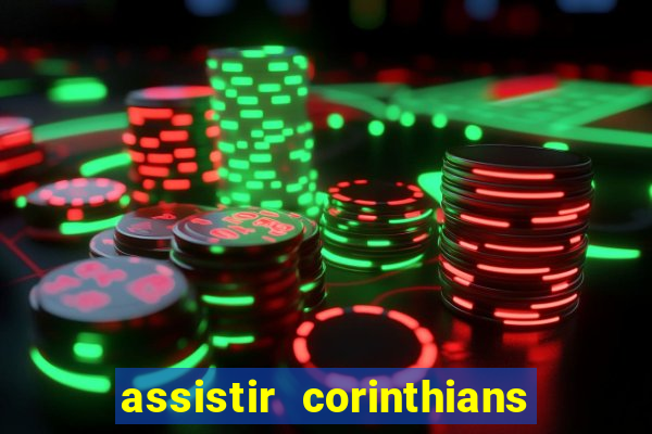 assistir corinthians futebol play hd