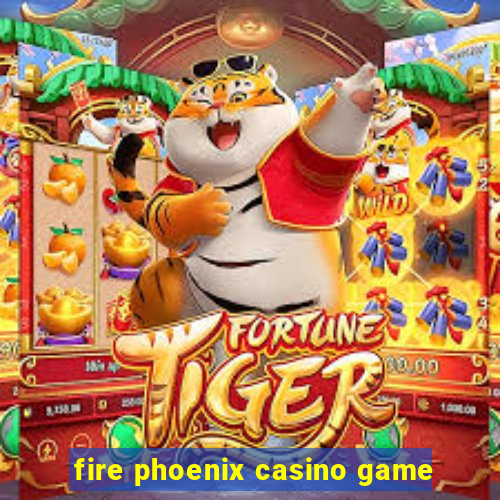 fire phoenix casino game