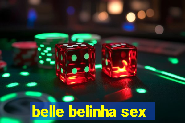 belle belinha sex