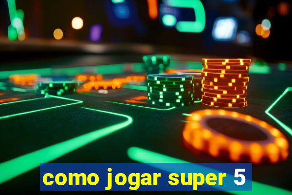 como jogar super 5