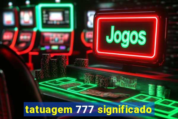 tatuagem 777 significado