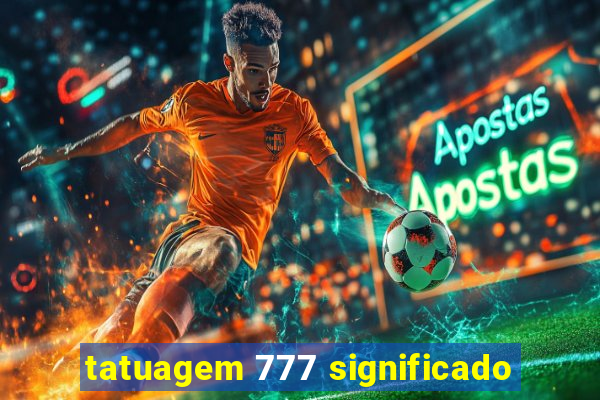 tatuagem 777 significado