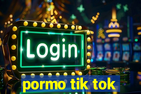 pormo tik tok