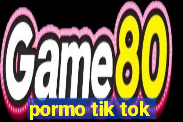 pormo tik tok