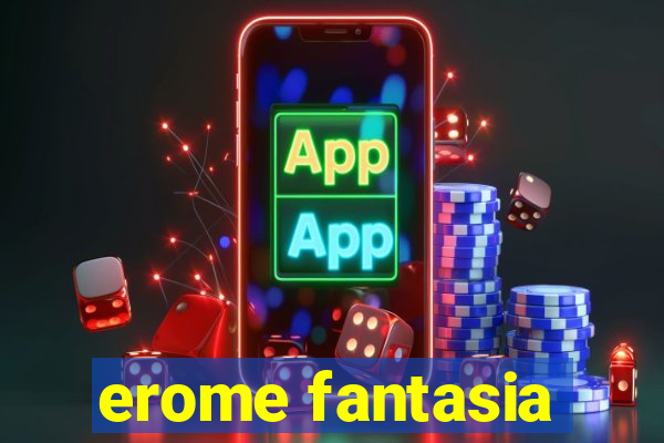 erome fantasia