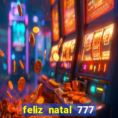 feliz natal 777 plataforma login