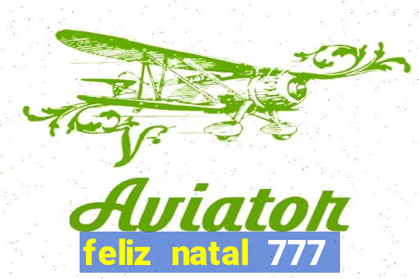 feliz natal 777 plataforma login