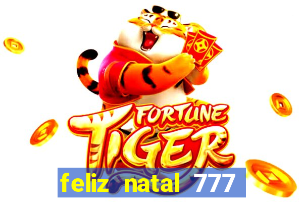 feliz natal 777 plataforma login