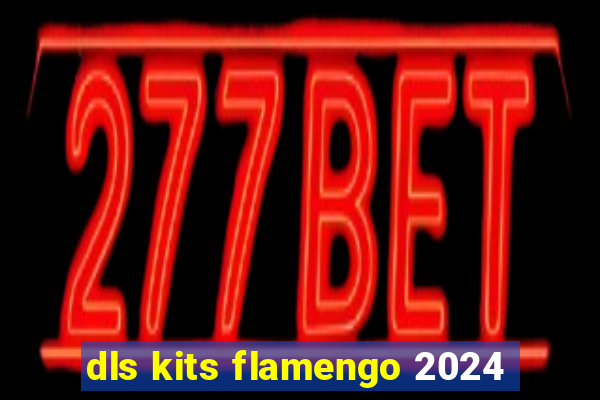 dls kits flamengo 2024