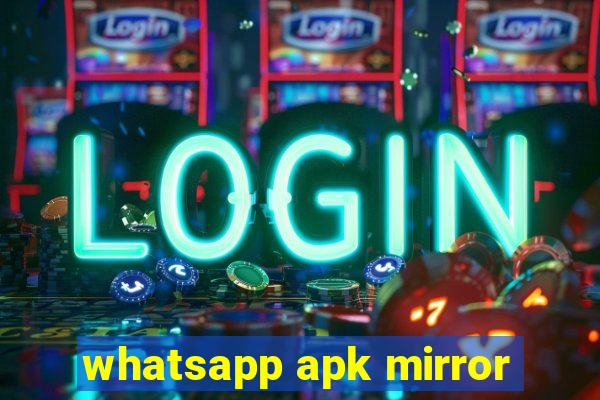 whatsapp apk mirror