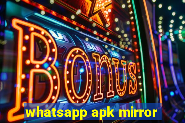 whatsapp apk mirror