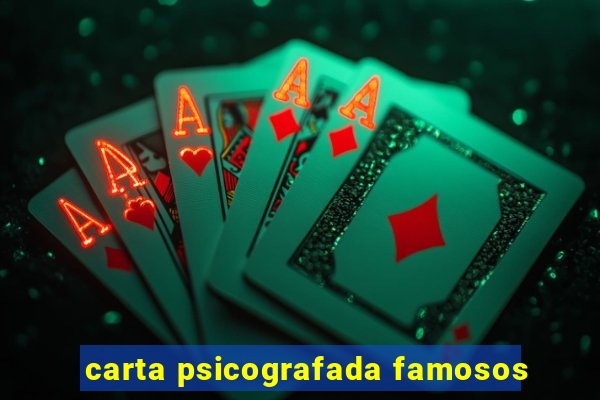 carta psicografada famosos