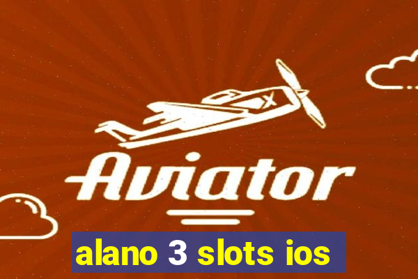 alano 3 slots ios