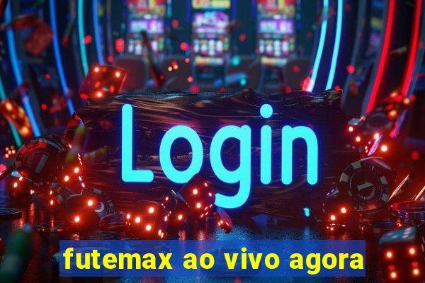 futemax ao vivo agora