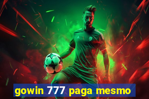 gowin 777 paga mesmo